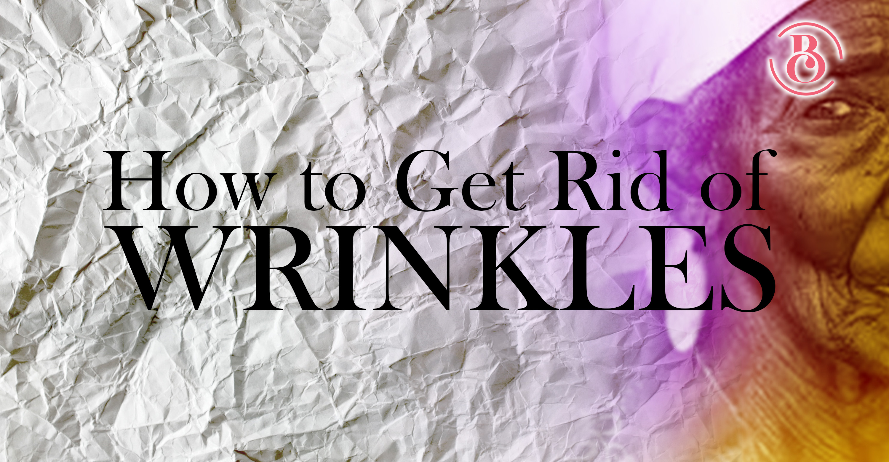 How To Get Rid Of Wrinkles In 11 Steps