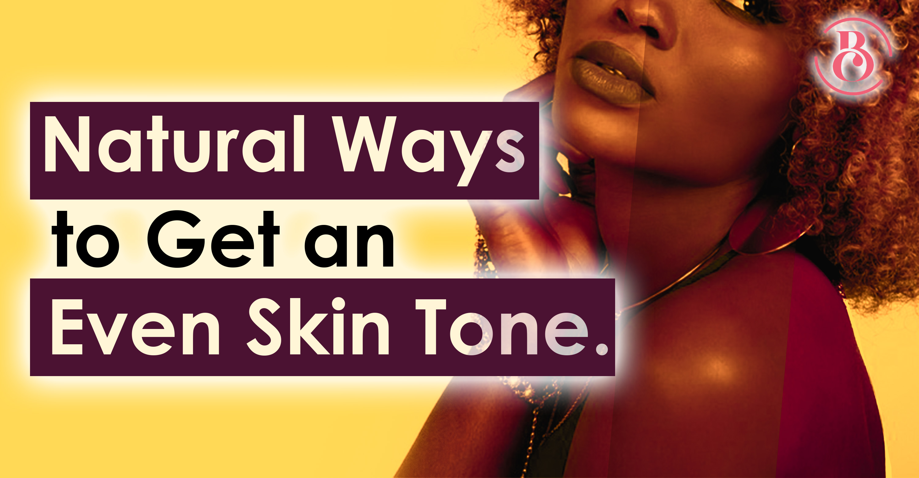 Top 8 Home Remedies for an Uneven Skin Tone