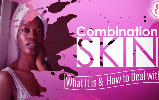 Combination Skin: What It is and How to Deal With it?