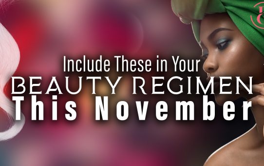 7 Things to Include in Your Beauty Regimen This November