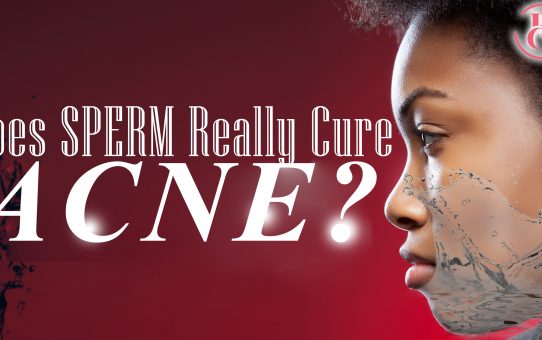 Does Sperm Really Cure Acne?