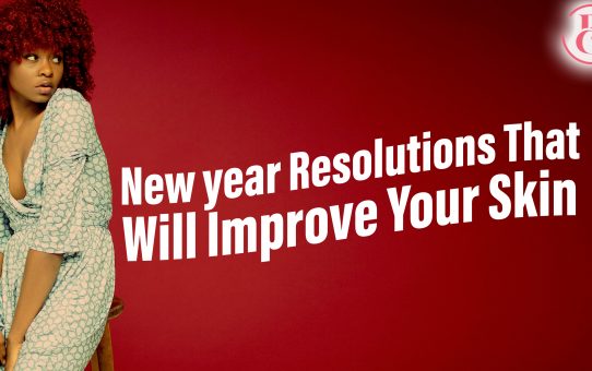 8 New Year Resolutions That Will Improve Your Skin