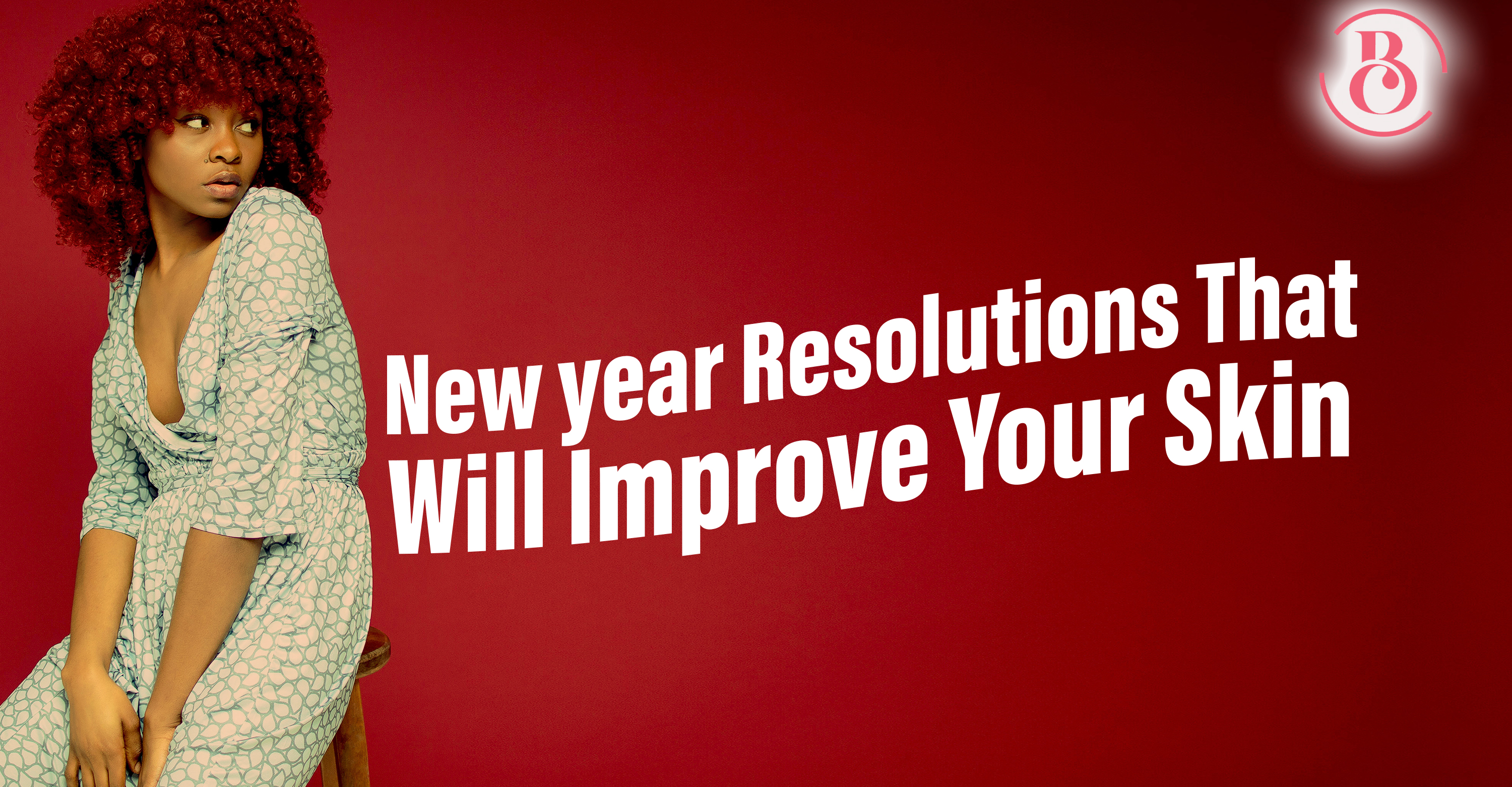 8 New Year Resolutions That Will Improve Your Skin