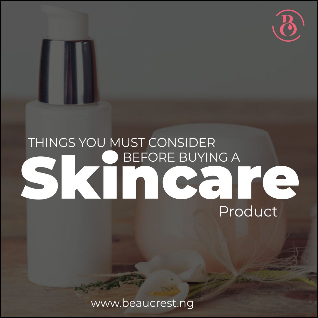 6 Things You Must Consider Before You Buy A Skincare Product