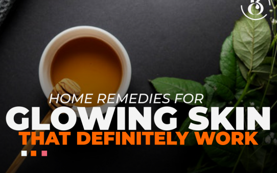 7 Home Remedies for Glowing Skin That Definitely Work