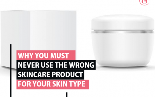 Why You Must Never Use the Wrong Skincare Product for Your Skin Type
