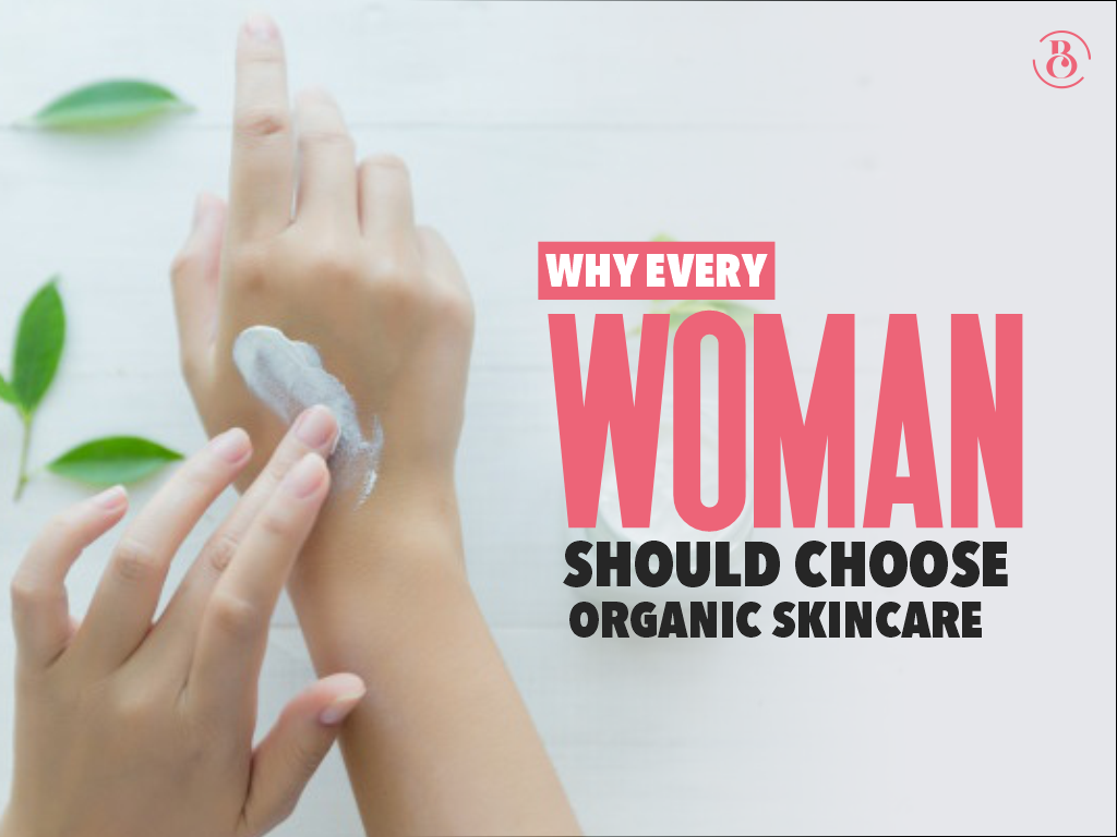 Why Every Woman Should Choose Organic Skincare
