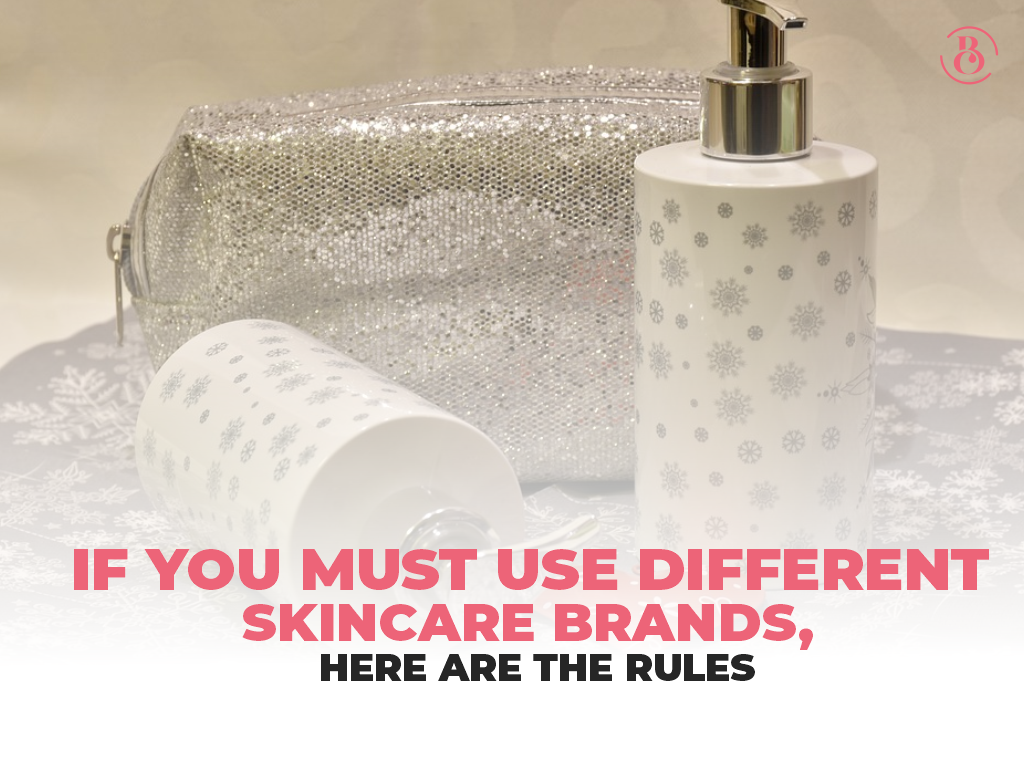 If You Must Use Different Skincare Brands, Here are The Rules