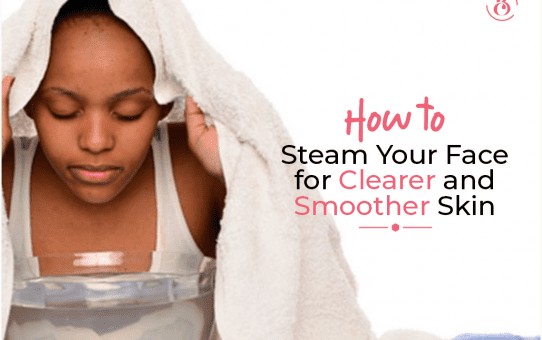 How to Steam Your Face for Clearer and Smoother Skin