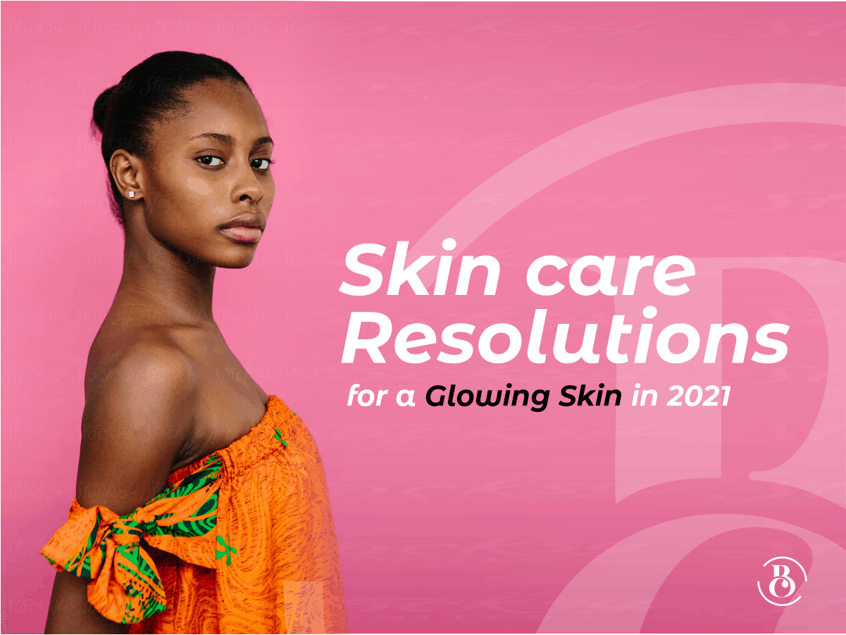 Skincare Resolutions for a Glowing Skin in 2021