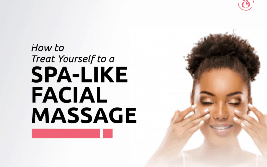 How to Treat Yourself to a Spa-Like Facial Massage